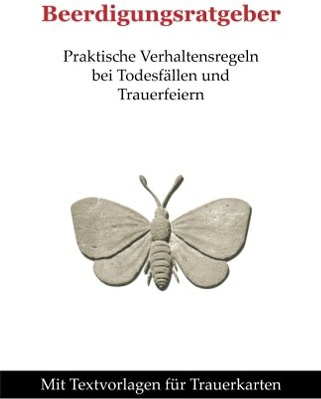 Beerdigungsratgeber: Praktische Verhaltensregeln bei Todesfällen und Trauerfeiern mit Textvorlagen für Trauerkarten - Jacob, Thomas
