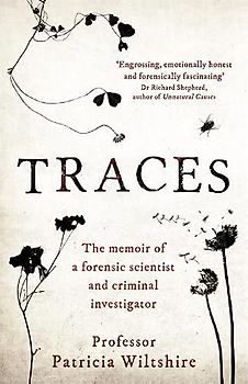 Traces: The memoir of a forensic scientist and criminal investigator