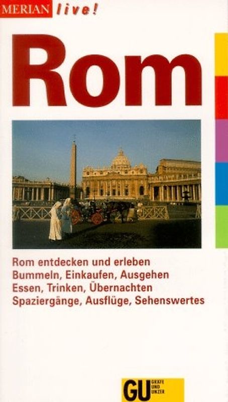 Rom. Rom entdecken und erleben. Bummeln, Einkaufen, Ausgehen. Essen, Trinken, Übernachten. Spaziergänge, Ausflüge, Sehenswertes