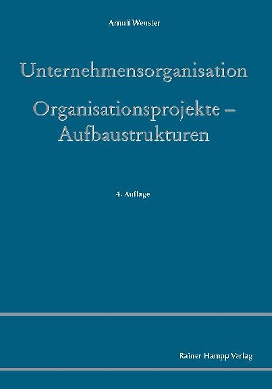 Unternehmensorganisation. Organisationsprojekte – Aufbaustrukturen
