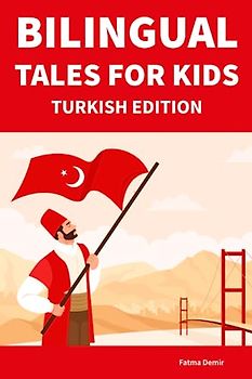 Bilingual Tales For Kids : Turkish Edition | 25 Captivating Stories in Turkish and English (Learn Turkish for Children)