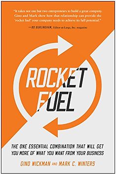 Rocket Fuel: The One Essential Combination That Will Get You More of What You Want from Your Business - Wickman, Gino