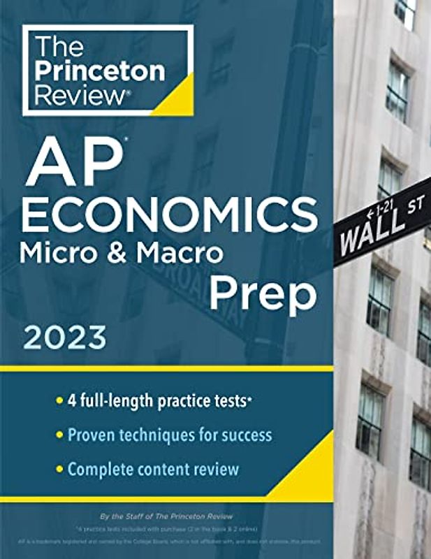 Princeton Review AP Economics Micro & Macro Prep, 2023: 4 Practice Tests + Complete Content Review + Strategies & Techniques (College Test Preparation)