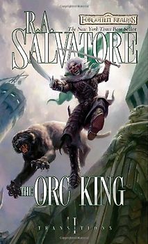 The Orc King: Transitions, Book I: Forgotten Realms - Transitions Trilogy, Book 1 - R.A. Salvatore