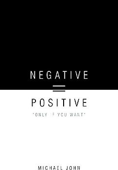 Negative = Positive