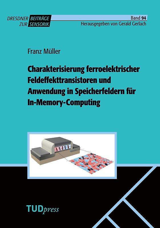 Charakterisierung ferroelektrischer Feldeffekttransistoren und Anwendung in Speicherfeldern für In-Memory-Computing