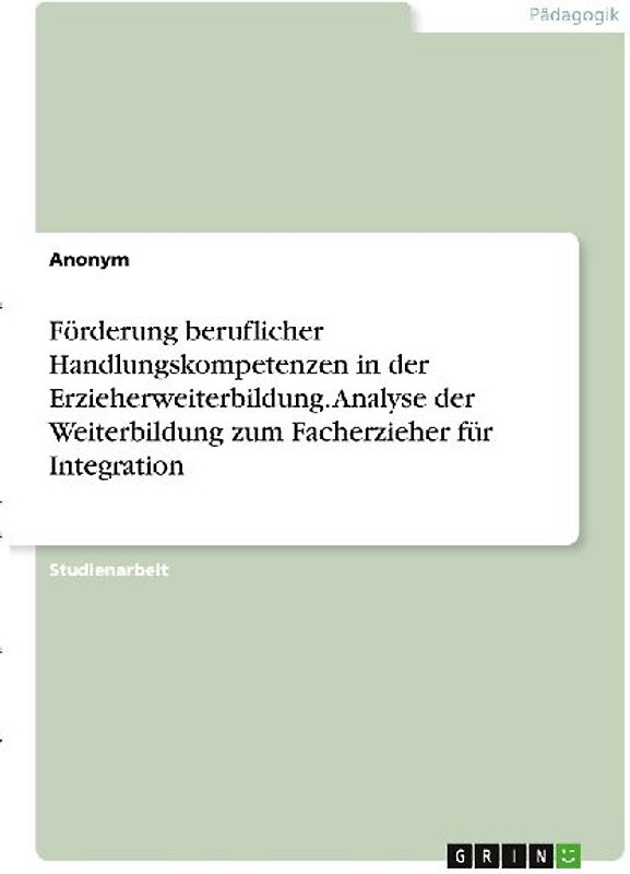 Förderung beruflicher Handlungskompetenzen in der Erzieherweiterbildung. Analyse der Weiterbildung zum Facherzieher für Integration