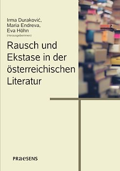 Rausch und Ekstase in der österreichischen Literatur
