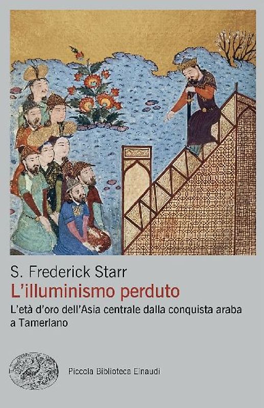 L' illuminismo perduto. L'età d'oro dell'Asia centrale dalla conquista araba a Tamerlano