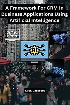 A Framework For CRM In Business Applications Using Artificial Intelligence