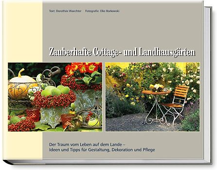 Zauberhafte Cottage- und Landhausgärten
