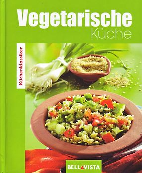 Küchenklassiker: Vegetarische Küche [Gebundene Ausgabe]