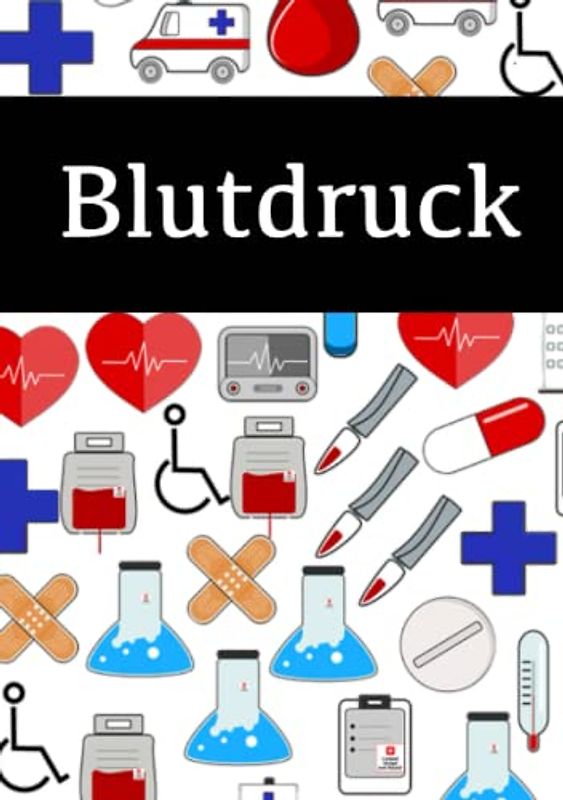 Blutdruck: Buch zum Erfassen deiner Blutdruckwerte in Tabellenform
