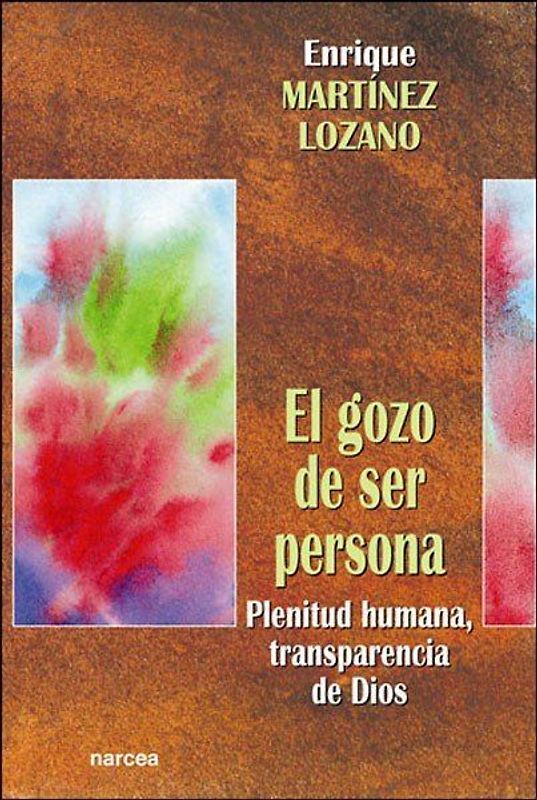 El gozo de ser persona : plenitud humana transparencia de Dios