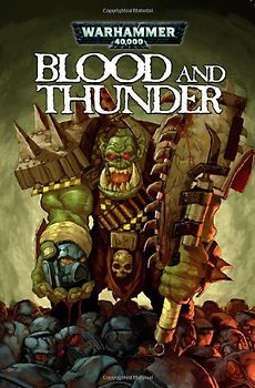 Warhammer 40,000: Blood and Thunder (Warhammer 40,000 Novels)