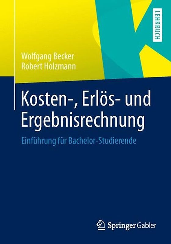 Kosten-, Erlös- und Ergebnisrechnung. Einführung für Bachelor-Studierende