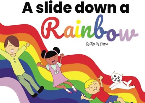 A slide down a rainbow: A magical children’s story poem to teach the colours of the rainbow
