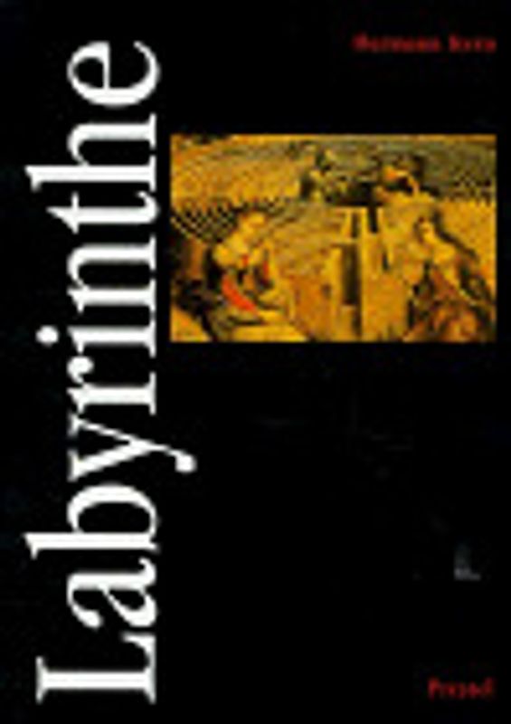Labyrinthe. Erscheinungsformen und Deutungen - 5000 Jahre Gegenwart eines Urbilds