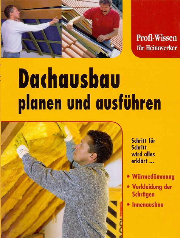 Profi-Wissen für Heimwerker: Dachausbau planen und ausführen [Broschiert]