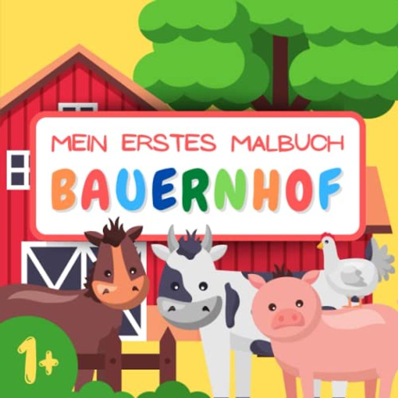 Mein erstes Malbuch BAUERNHOF: Großes Ausmalbuch mit über 40 einfachen Motiven zum Ausmalen | Farm- und Weidetiere, Haustiere, Traktoren, Bauern und mehr | Einseitige Malvorlagen