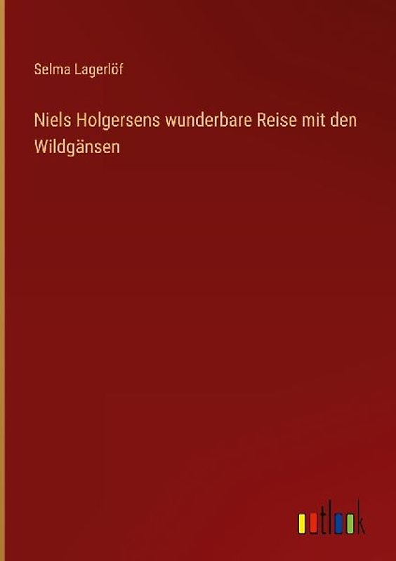 Niels Holgersens wunderbare Reise mit den Wildgänsen