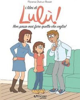 Non posso mai fare quello che voglio! I libri di Lulù!