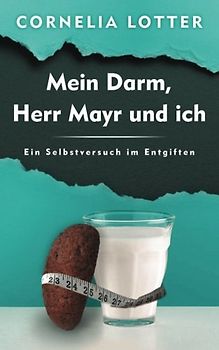 Mein Darm, Herr Mayr und ich