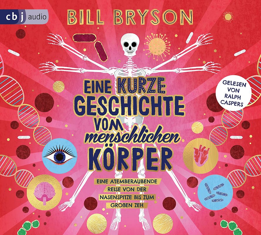 Eine kurze Geschichte des menschlichen Körpers - Eine atemberaubende Reise von der Nasenspitze bis zum großen Zeh