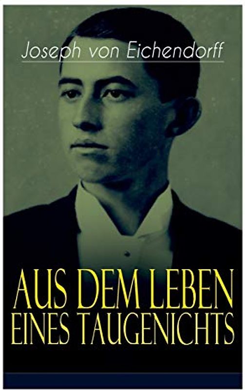 Aus dem Leben eines Taugenichts: Ein Klassiker der deutschen Romantik