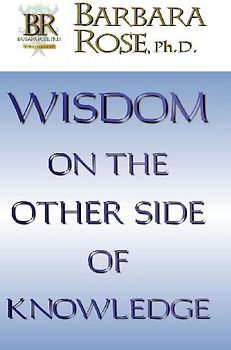 Wisdom On the Other Side Of Knowledge