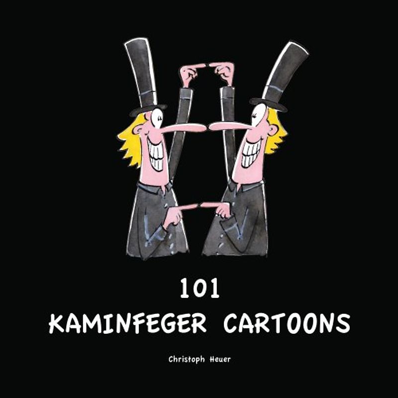 101 Kaminfeger Cartoons - Heuer, Christoph