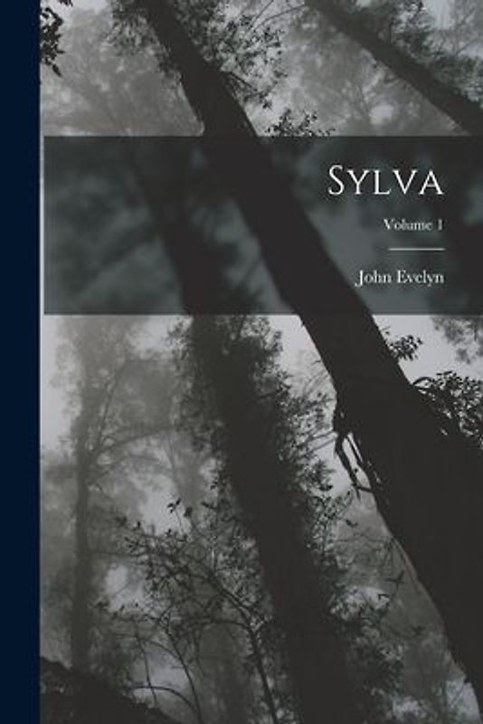 Sylva; Volume 1