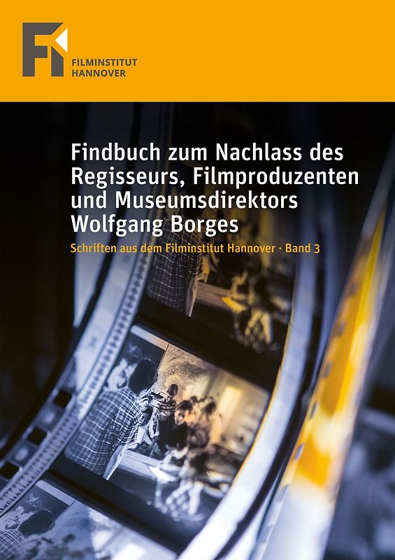 Findbuch zum Nachlass des Regisseurs, Filmproduzenten und Museumsdirektors Wolfgang Borges