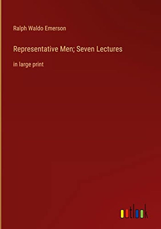 Representative Men; Seven Lectures: in large print