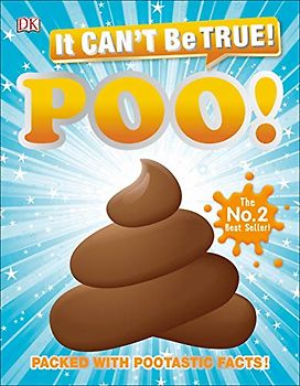 It Can't Be True! Poo: Packed with Pootastic Facts (DK 1,000 Amazing Facts)