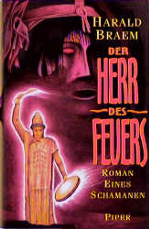 Der Herr des Feuers. Roman eines Schamanen