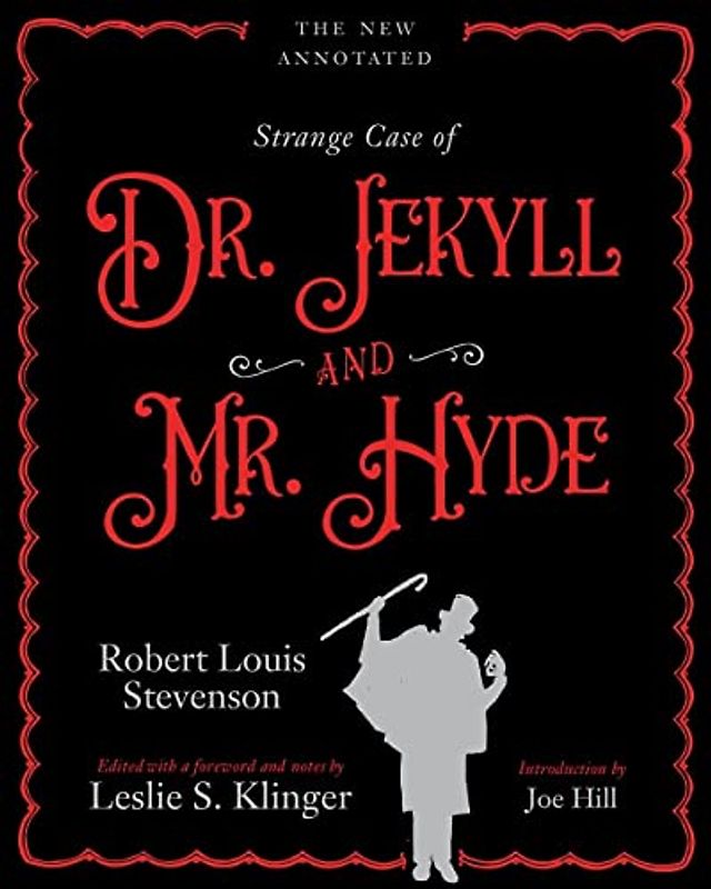 Strange Case of Dr. Jekyll and Mr. Hyde: The Complete Annotated Edition