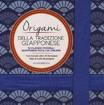 Origami della tradizione giapponese. 10 classici modelli giapponesi facili da creare