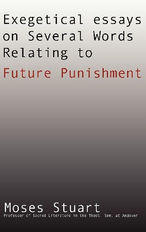 Exegetical Essays on Several Words Relating to Future Punishment