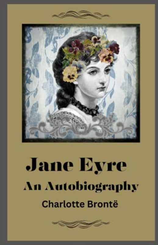 Jane Eyre: An Autobiography: 19th Century Romance Fiction