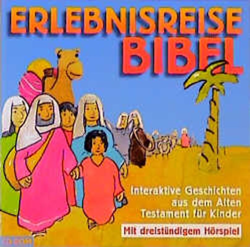 Erlebnisreise Bibel. Interaktive Geschichten aus dem Alten Testament für Kinder. Mit dreistündigem Hörspiel