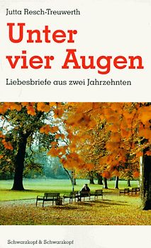 Unter vier Augen. Liebesbriefe aus zwei Jahrzehnten