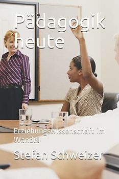 Pädagogik heute: Erziehungswissenschaft im Wandel