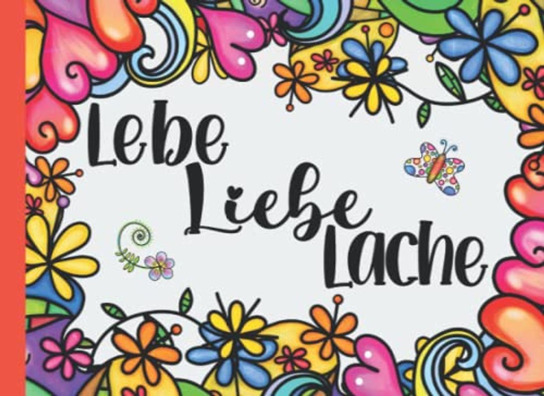 Lebe Liebe Lache: Gutscheinbuch zum selbst ausfüllen - Gutscheinheft blanko - 16 farbige Herzens-Gutscheine zum ausschneiden - Blumen Freundschaft ... Muttertag - Gutscheine zum selbstausfüllen