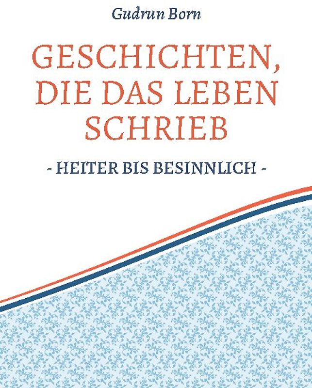 Geschichten, die das leben schrieb