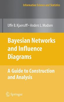 Bayesian Networks and Influence Diagrams: A Guide to Construction and Analysis