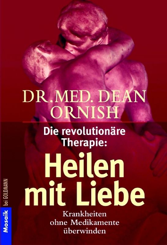Die revolutionäre Therapie: Heilen mit Liebe