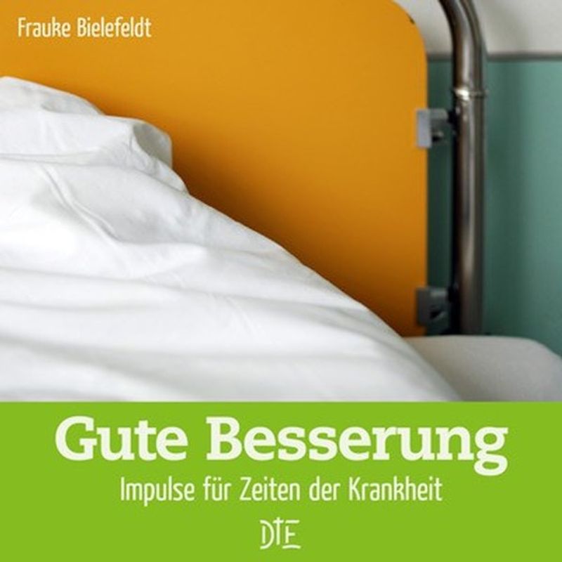 Gute Besserung. Impulse für Zeiten der Krankheit