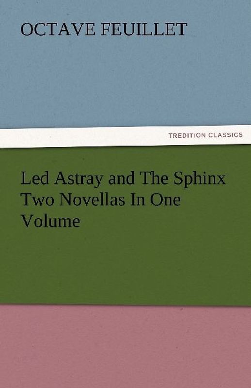Led Astray and The Sphinx Two Novellas In One Volume