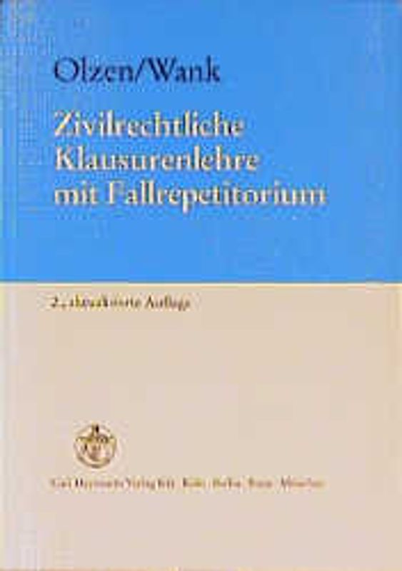 Zivilrechtliche Klausurenlehre mit Fallrepetitorium